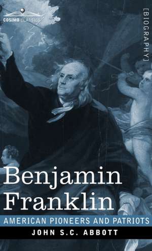 Benjamin Franklin de John S. C. Abbott