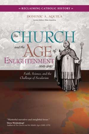 The Church and the Age of Enlightenment (1648-1848) de Dominic A Aquila