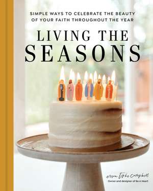 Living the Seasons de Erica Tighe Campbell