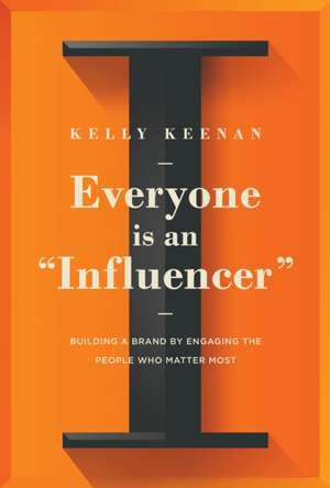 Everyone Is An "Influencer" de Kelly Keenan