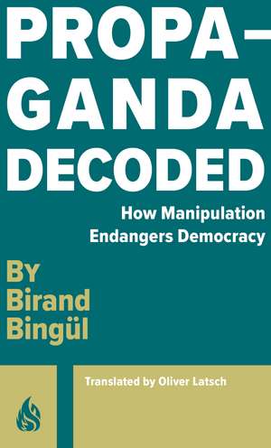 Propaganda: Decoded de Birand Bingul