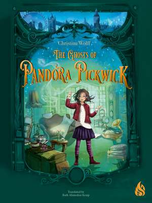 The Ghosts of Pandora Pickwick de Christina Wolff