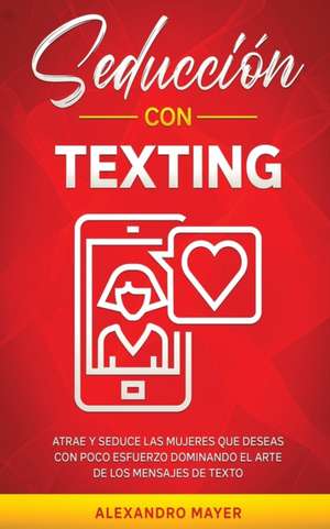 Seducción con texting de Alexandro Mayer