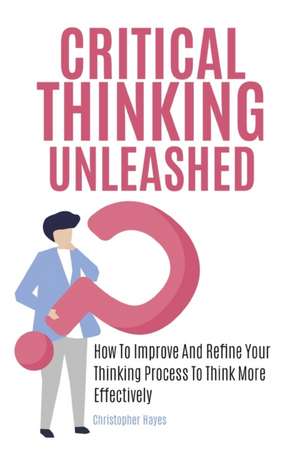 Critical Thinking Unleashed de Christopher Hayes