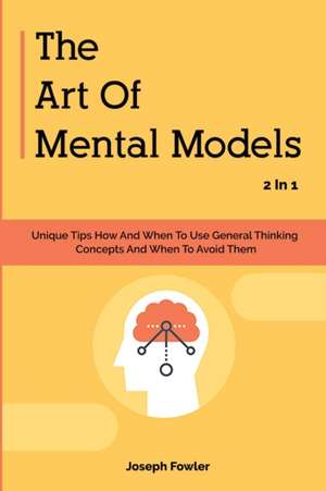 The Art Of Mental Models 2 In 1 de Joseph Fowler