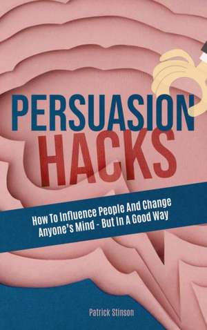 Persuasion Hacks de Patrick Stinson