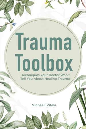 Trauma Toolbox de Michael Vitela