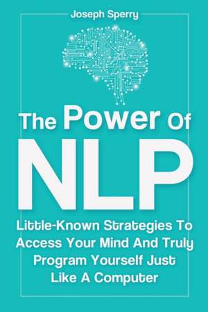 The Power Of NLP de Joseph Sperry