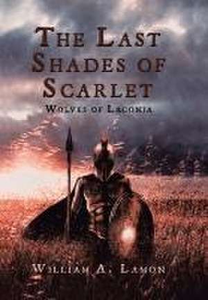 The Last Shades of Scarlet de William A. Lamon