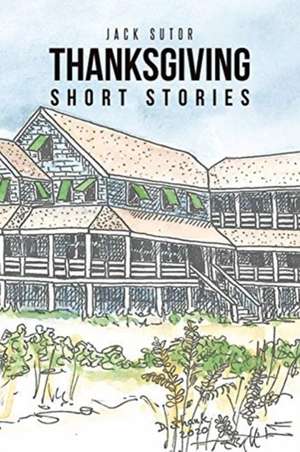 Thanksgiving, Short Stories de Jack Sutor