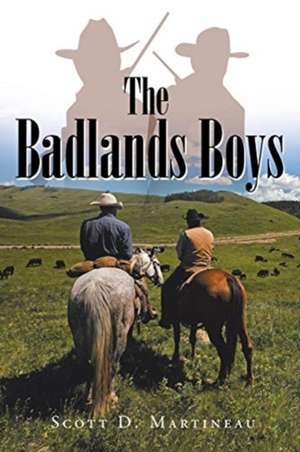 The Badlands Boys de Scott D. Martineau