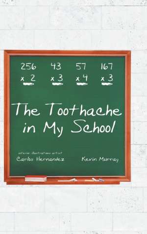 The Toothache in My School de Carlos Hernandez