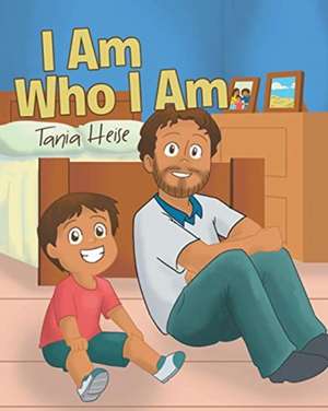 I Am Who I Am de Tania Heise