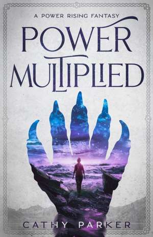 Power Multiplied de Cathy Parker