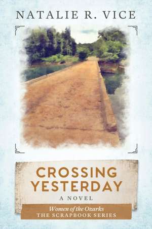 Crossing Yesterday de Natalie R. Vice