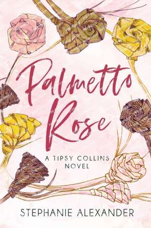 Palmetto Rose de Stephanie Alexander