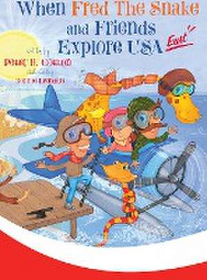 When Fred the Snake and Friends Explore USA East de Peter B. Cotton