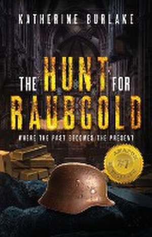 The Hunt for Raubgold de Katherine Burlake