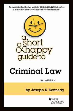 Short & Happy Guide to Criminal Law de Joseph E. Kennedy