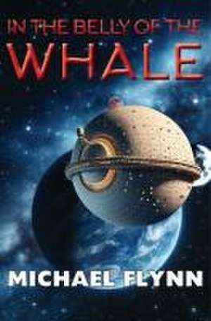 In the Belly of the Whale de Michael Flynn