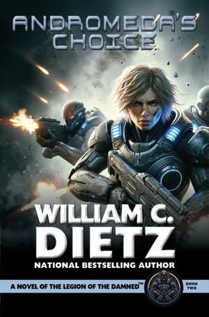 Andromeda's Choice: A Novel of the Legion of the Damned de Dietz