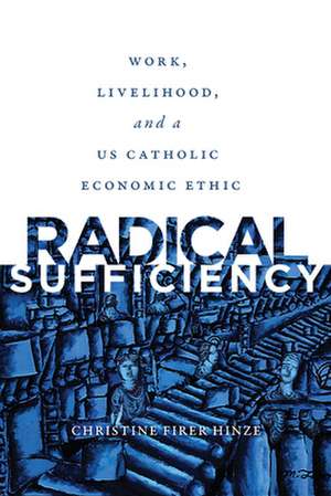 Radical Sufficiency de Christine Firer Hinze