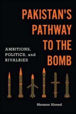 Pakistan's Pathway to the Bomb de Mansoor Ahmed