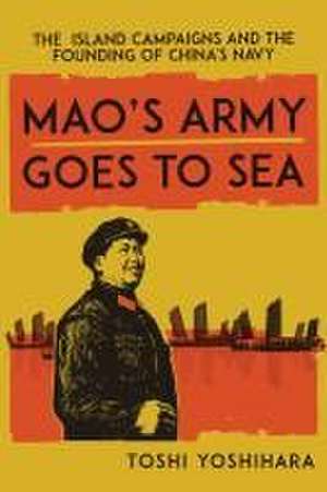 Mao's Army Goes to Sea de Toshi Yoshihara