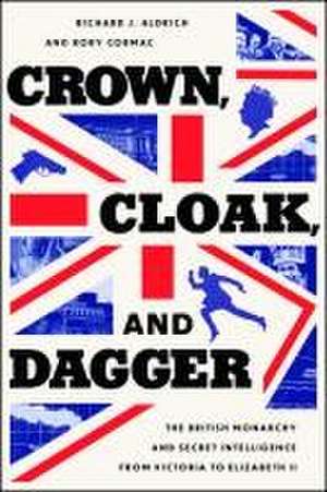 Crown, Cloak, and Dagger de Richard J Aldrich