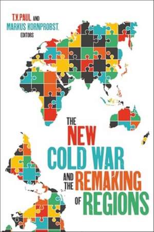 The New Cold War and the Remaking of Regions de Markus Kornprobst