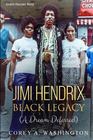 Jimi Hendrix Black Legacy de Corey Artrail Washington