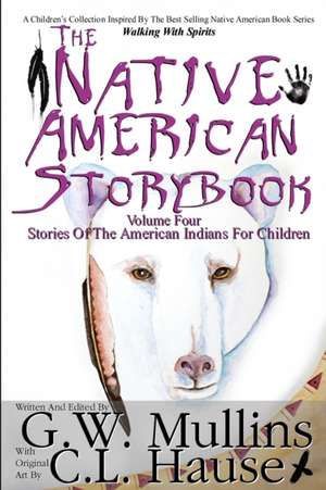 The Native American Story Book Volume Four Stories of the American Indians for Children de G. W. Mullins