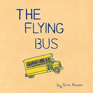 The Flying Bus de Erin Mary McLain