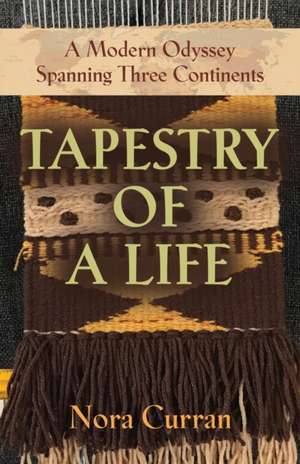 TAPESTRY OF A LIFE de Nora Curran