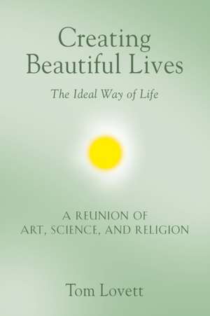 Creating Beautiful Lives de Tom Lovett