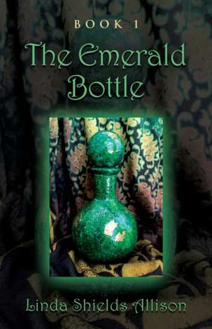 The Emerald Bottle de Linda Shields Allison