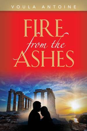 Fire From The Ashes de Voula Antoine