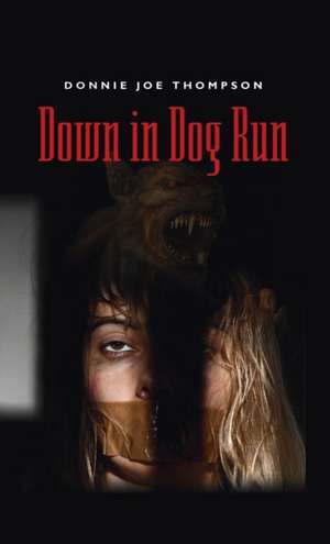 Down in Dog Run de Donnie Joe Thompson