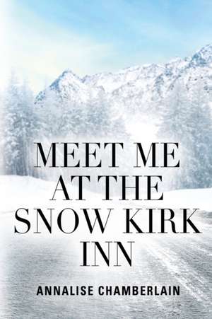 Meet Me At The Snow Kirk Inn de Annalise Chamberlain