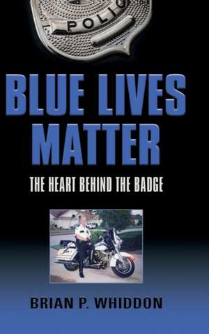 BLUE LIVES MATTER de Brian P Whiddon