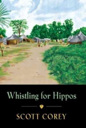 WHISTLING FOR HIPPOS de Scott Corey