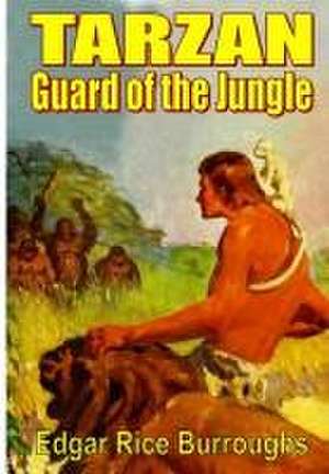 Tarzan Guard of the Jungle de Edgar Rice Burroughs