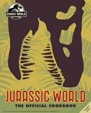 Jurassic World: The Official Cookbook de Insight Editions