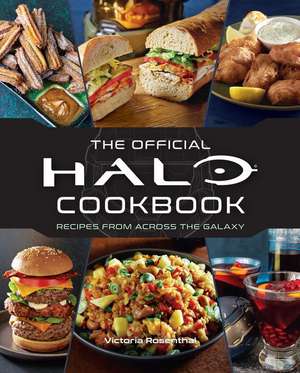 Halo: The Official Cookbook de Victoria Rosenthal