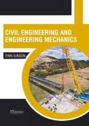 Civil Engineering and Engineering Mechanics de Finn Gibson