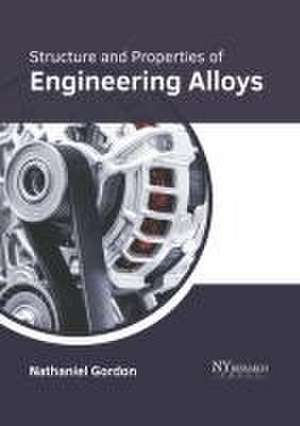 Structure and Properties of Engineering Alloys de Nathaniel Gordon