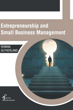 Entrepreneurship and Small Business Management de Rowan Sutherland