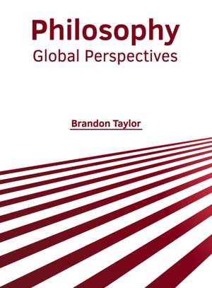 Philosophy: Global Perspectives de Brandon Taylor