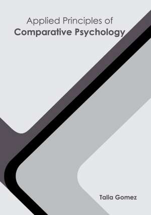 Applied Principles of Comparative Psychology de Talia Gomez