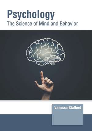 Psychology: The Science of Mind and Behavior de Vanessa Stafford